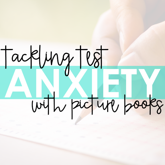 Tackling Test Anxiety with Picture Books